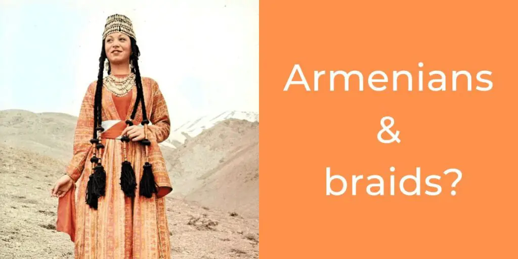 Do Armenians wear braids?